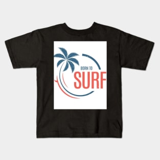 born to surf Kids T-Shirt